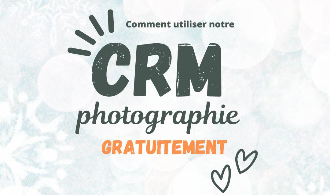 Comment utiliser notre CRM photographie gratuitement